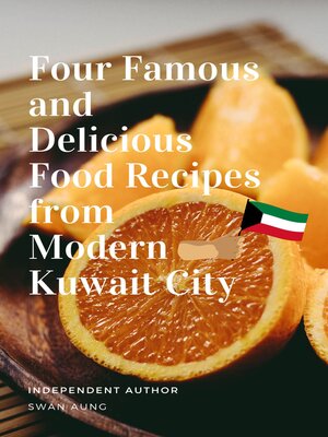 cover image of Four Famous and Delicious Food Recipes from Modern Kuwait City